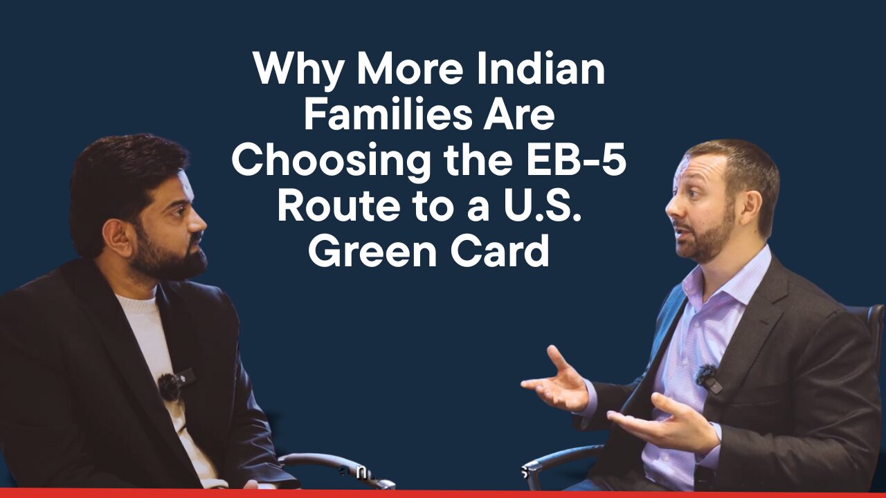 Why More Indian Families Are Choosing the EB-5 Route to a U.S. Green Card 