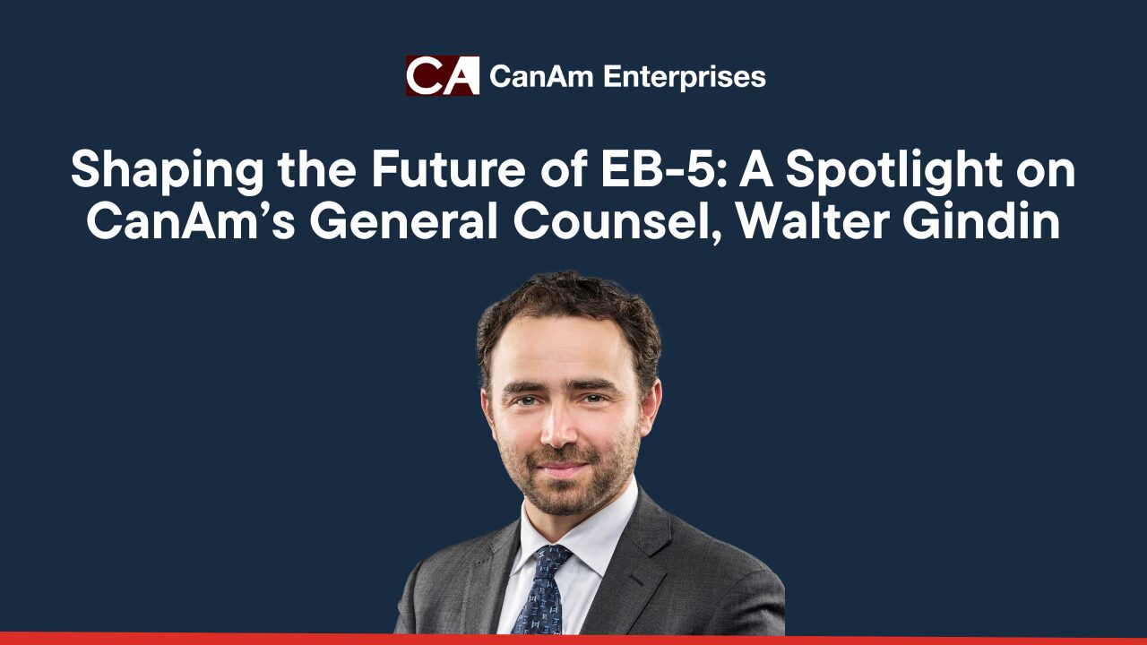 Định hình tương lai của EB-5: Điểm qua cố vấn pháp lý của CanAm, Walter Gindin