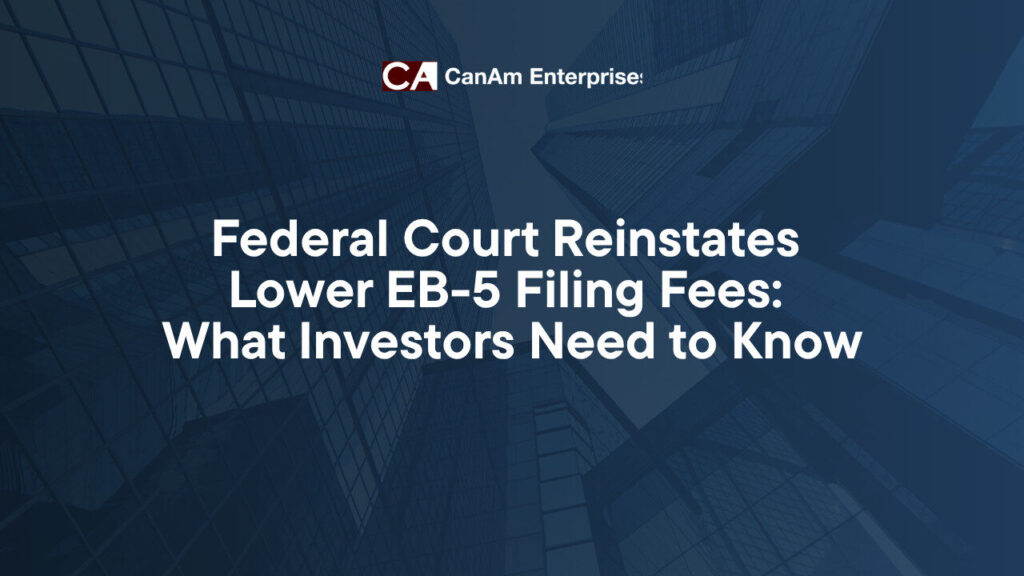 O Tribunal Federal restabelece as taxas de registo EB-5 mais baixas: O que os investidores precisam de saber