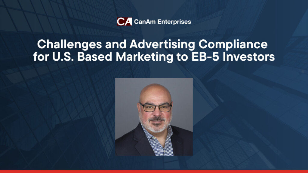 InvestAmerica’s Mike Xenick: Challenges and Advertising Compliance for U.S. Based Marketing to EB-5 Investors