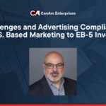 Challenges and Advertising Compliance for U.S. Based Marketing to EB-5 Investors