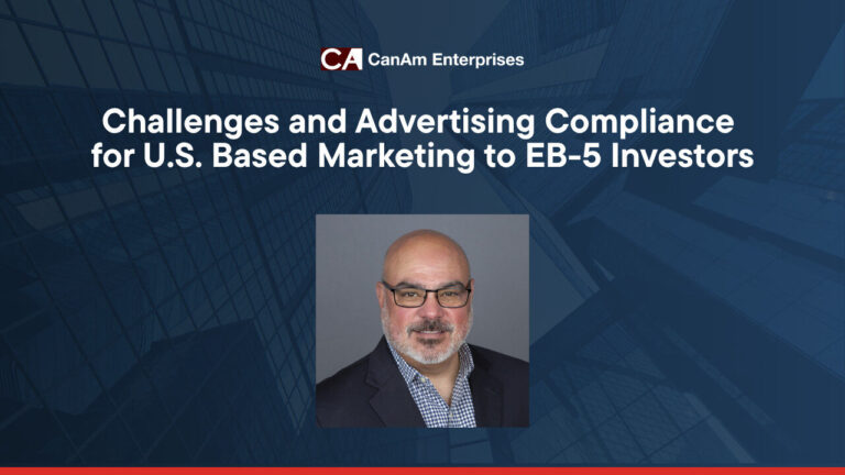 Challenges and Advertising Compliance for U.S. Based Marketing to EB-5 Investors